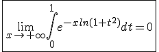 \fbox{\lim_{x\to+\infty}\int_{0}^{1}e^{-xln(1+t^2)}dt=0}